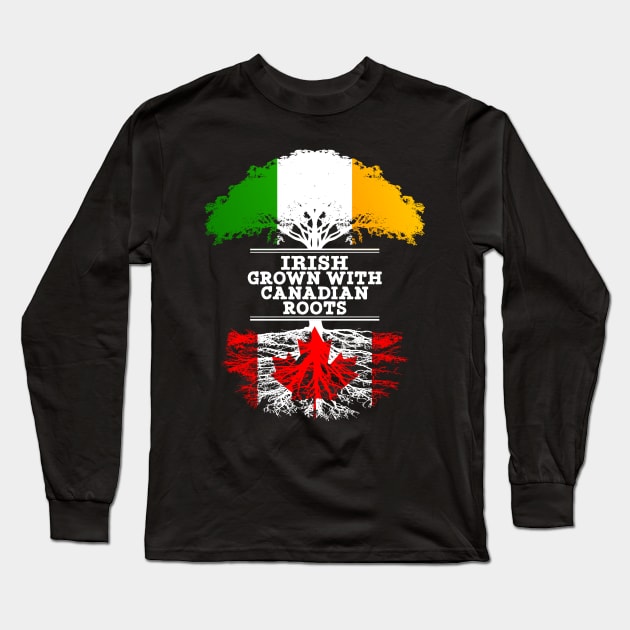 Irish Grown With Canadian Roots - Gift for Canadian With Roots From Canada Long Sleeve T-Shirt by Country Flags